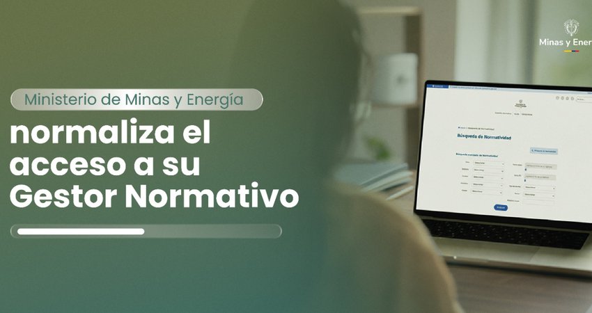 Ministerio de Minas y Energía normaliza el acceso a su Gestor Normativo