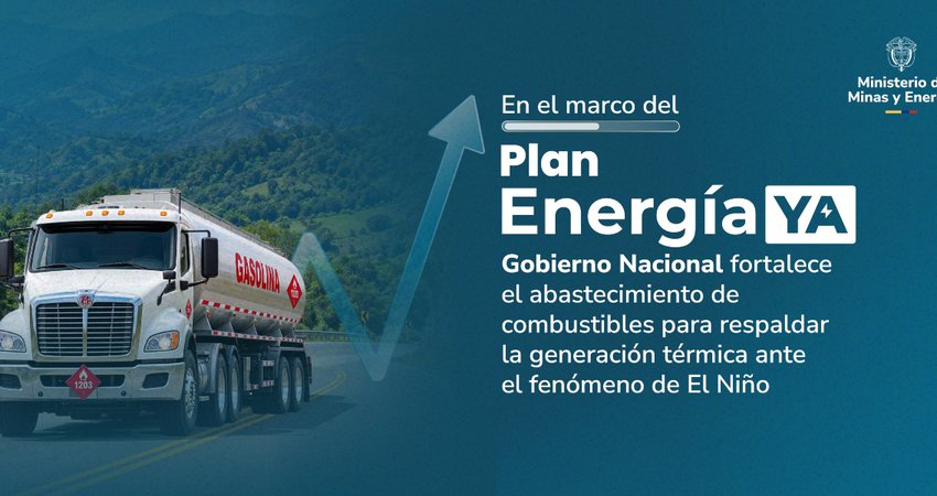 En el marco del Plan Energía YA, Gobierno Nacional fortalece el abastecimiento de combustibles para respaldar la generación térmica ante el fenómeno de El Niño